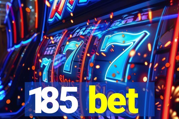 185 bet